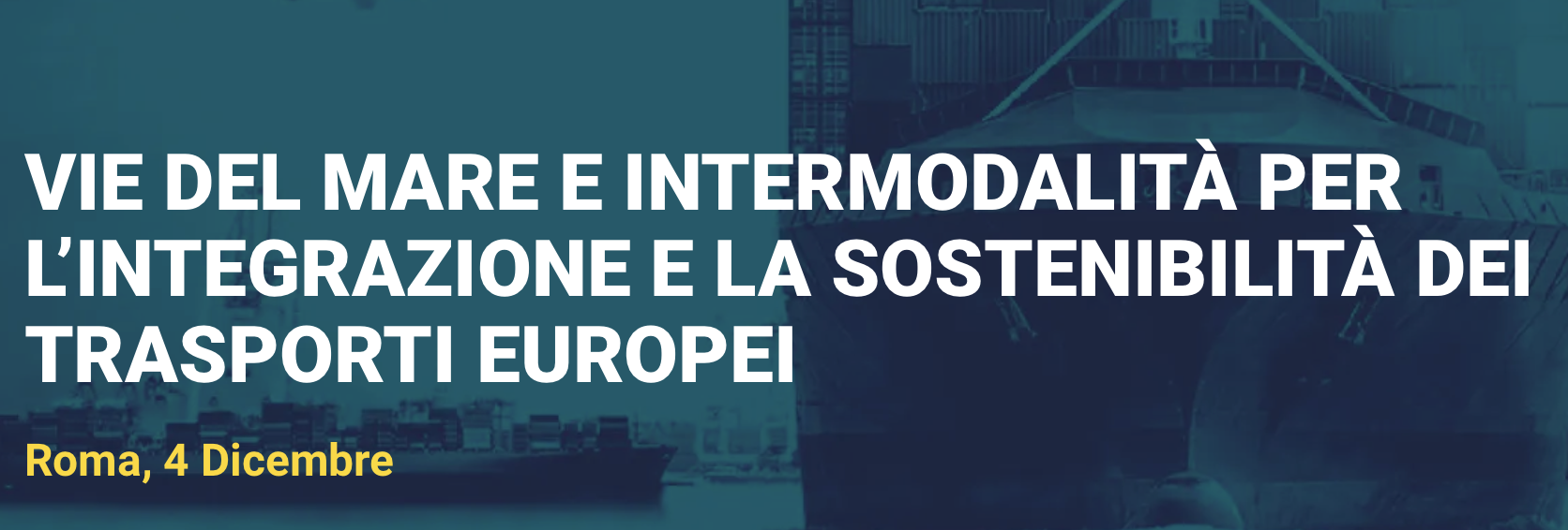 Vie del mare e intermodalità per l’ integrazione e la sostenibilità dei trasporti europei